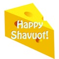 Feast of Shavuot. Inscription Happy Shavuot on a large piece of cheese. Vector illustration on isolated background. Royalty Free Stock Photo