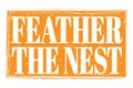 FEATHER THE NEST, words on orange grungy stamp sign Royalty Free Stock Photo