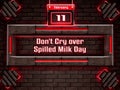 11 February, Don't Cry over Spilled Milk Day, Neon Text Effect on bricks Background