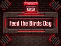 03 February, Feed the Birds Day, Neon Text Effect on bricks Background