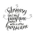 February girls are sunshine mixed with a little hurricane.