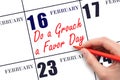 February 16. Hand writing text Do a Grouch a Favor Day on calendar date. Save the date.