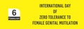 6 February International Day of Zero Tolerance to Female Genital Mutilation Text Design Illustration. International Day event