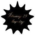 February 29 is leap day. A blot with an inscription inside. Black spot with gold italic lettering