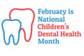 February is National Childrens Dental Health Month. Template for background, banner, card, poster with text inscription