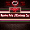 17 February, Random Acts of Kindness Day, Neon Text Effect on bricks Background