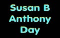 15 February Susan B Anthony Day, Shiny text Effect, on Black Backgrand