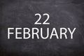 22 February text with blackboard background for calendar.