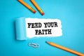 Feed Your Faith. Motivation, inspiration and courage concept Royalty Free Stock Photo