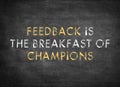 Feedback is the breakfast of champions