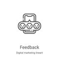 feedback icon vector from digital marketing lineart collection. Thin line feedback outline icon vector illustration. Linear symbol