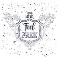 Feel Free Motivational Inscription. Route 66. Hand drawn grunge vintage illustration with hand lettering. For greeting card