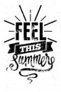 Feel this summer. Black-white typographic retro grunge poster. Vector illustration.