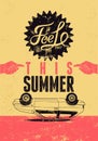 Feel this summer. Typographic retro grunge poster. Vector illustration.