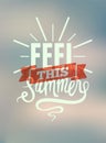 Feel this summer. Typographic retro poster with blurry background. Vector illustration.