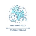 Feel things fully turquoise concept icon
