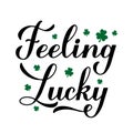 Feeling lucky calligraphy hand lettering. Funny St. Patricks day quote typography poster. Vector template for greeting Royalty Free Stock Photo