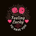 Feeling lucky to have you. Vector illustration. Vintage design with two dice, heart and sun ray sunburst. Template for