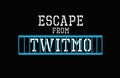 Escape from Twitmo