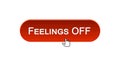 Feelings off web interface button red color, internet site design, online