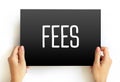 FEES - the price one pays as remuneration for rights or services, text concept on card Royalty Free Stock Photo