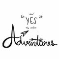 Say yes to new adventure word lettering illustration Royalty Free Stock Photo