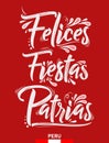 Felices Fiestas Patrias, Happy National Holidays spanish text, Peruvian theme patriotic celebration.