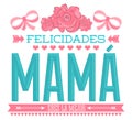 Felicidades Mama, Congratulations Mother spanish text