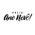 Feliz Ano Novo. Happy New Year Calligraphy in Portuguese. Greeting Card Black Typography on White Background. Vector