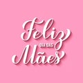 Feliz Dia das Maes calligraphy hand lettering on pink background. Happy Mothers Day in Portuguese. Vector template for