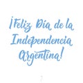 Text in spanish: Happy Independence Day Argentina. Vector illustration. Design concept banner, card. Lettering