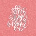 Feliz Dia De La Mujer translated from Spanish Happy International Womens Day handwritten lettering in vector.