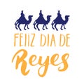 Feliz Dia de Reyes, Happy Day of kings, Calligraphic