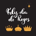 Feliz Dia de Reyes, Happy Day of kings, Calligraphic Lettering. Typographic Greetings Design. Calligraphy Lettering for Holiday