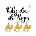 Feliz Dia de Reyes, Happy Day of kings, Calligraphic Lettering. Typographic Greetings Design. Calligraphy Lettering for Holiday