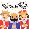 Feliz Dia De Reyes - Happy Day of kings - Spanish translation. Cute greeting card with three kings, banner, template for Royalty Free Stock Photo