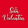 Feliz Dia de San Valentin- Happy Valentines Day in Spanish. Calligraphy hand lettering. Vector template for poster Royalty Free Stock Photo