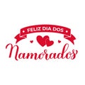 Feliz Dia Dos Namorados calligraphy hand lettering. Happy Valentines Day in Portuguese. Brazilian holiday on June 12