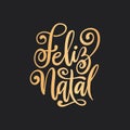 Feliz Natal portuguese Merry Christmas lettering. Vector illustration.