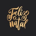 Feliz Natal portuguese Merry Christmas lettering. Vector illustration. Royalty Free Stock Photo