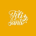 Feliz Santo translated from Spanish handwritten phrase Happy Saint on yellow background.Vector illustration.