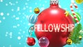 Fellowship and Xmas holidays, pictured as abstract Christmas ornament ball with word Fellowship to symbolize the connection and