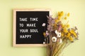 Felt letter board with text take time to make your soul happy. Mental health idea