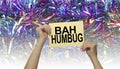 Bah Humbug for those who are fed up with over commercial Christmas Royalty Free Stock Photo