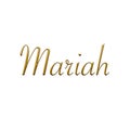 Mariah - Female name . Gold 3D icon on white background. Decorative font. Template, signature logo.