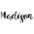 Female name - Madison. Lettering design. Handwritten typography.
