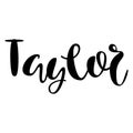 Female name - Taylor. Lettering design. Handwritten typography.