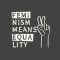 Feminism means equality. Feminism quote, woman motivational slogan. Feminist saying. Phrase for posters, t-shirts and cards