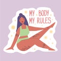 Feminist and body positive vector sticker My Body My rules. Female movement cartoon badge with inspirational quote