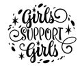 Feminist motivational calligraphy lettering phrase, girls support girls. Cute isolated vector typography design. Inspiration